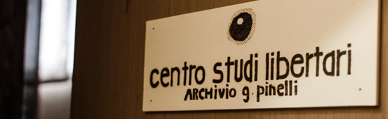 A brief history of the Centro Studi Libertari/ Archivio Giuseppe Pinelli by Luigi Balsamini [Review]