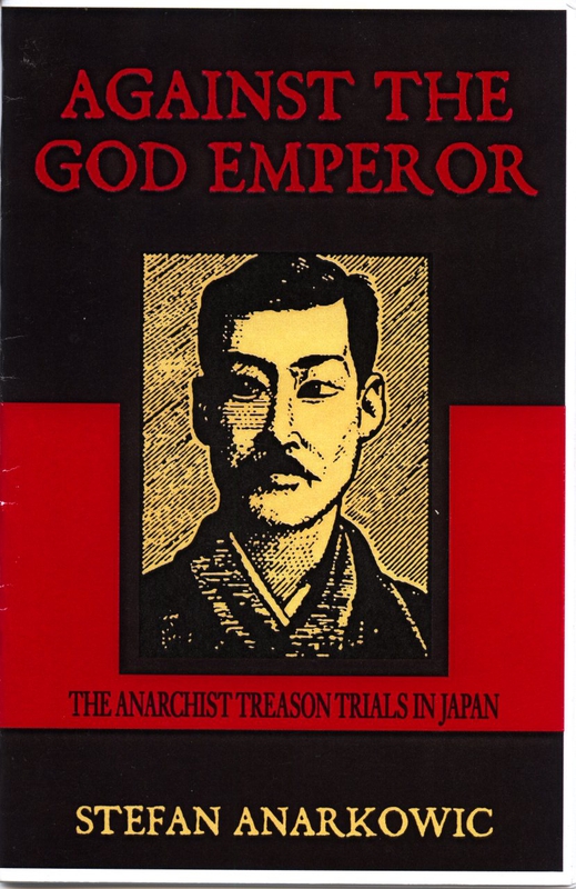 Against the god emperor : the anarchist treason trials in Japan